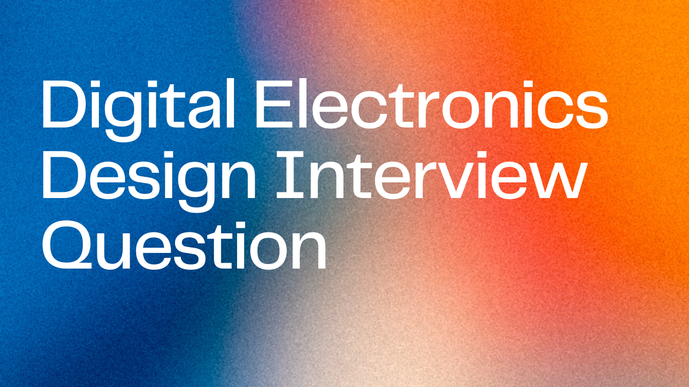 Digital Electronics Design Interview Question