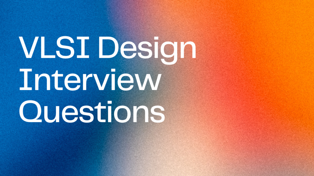 VLSI Design Interview Questions